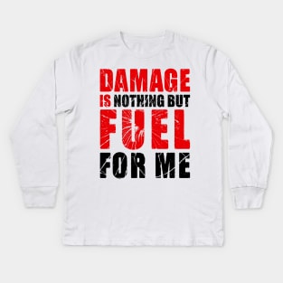 Damage is Fuel Kids Long Sleeve T-Shirt